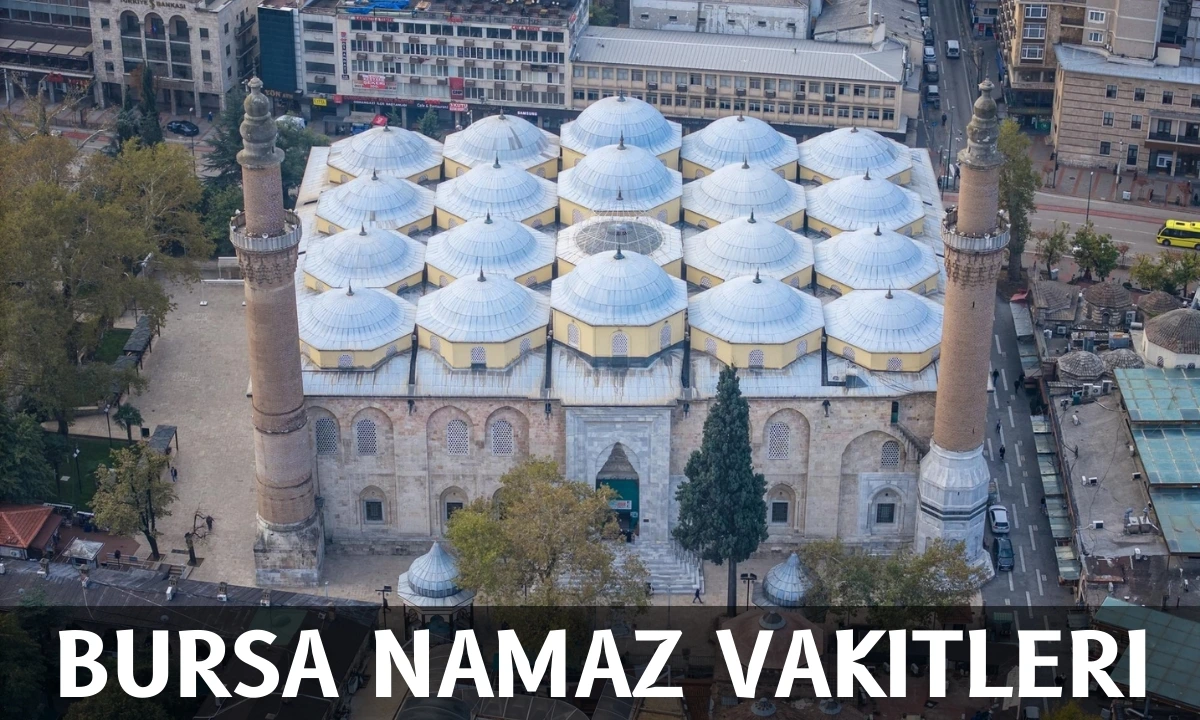 Bursa Ulu Camii havadan görünüm – Bursa namaz vakitleri sayfası