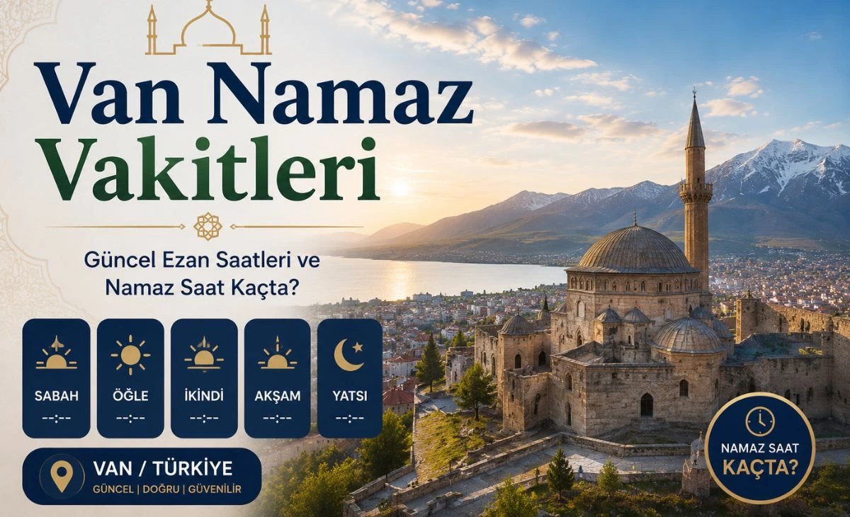 Van namaz vakitleri – güncel ezan saatleri ve imsak vakti